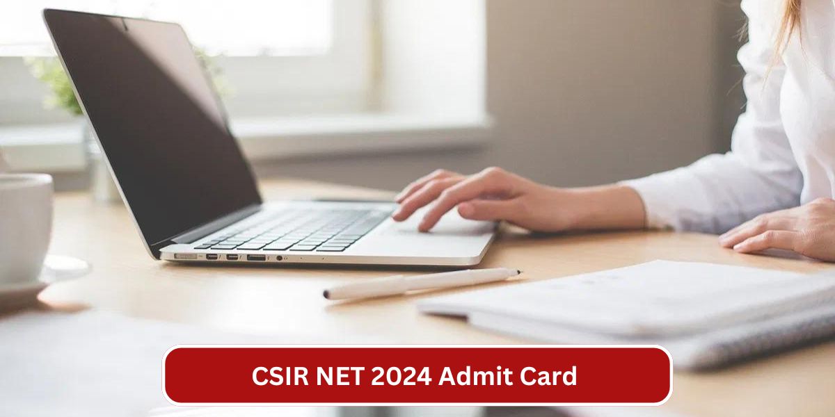 CSIR NET 2024 Admit Card