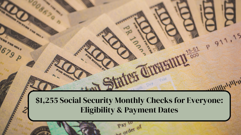 $1,255 Social Security Monthly Checks for Everyone Eligibility & Payment Dates