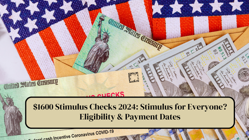 $1600 Stimulus Checks 2024 Stimulus for Everyone Eligibility & Payment Dates