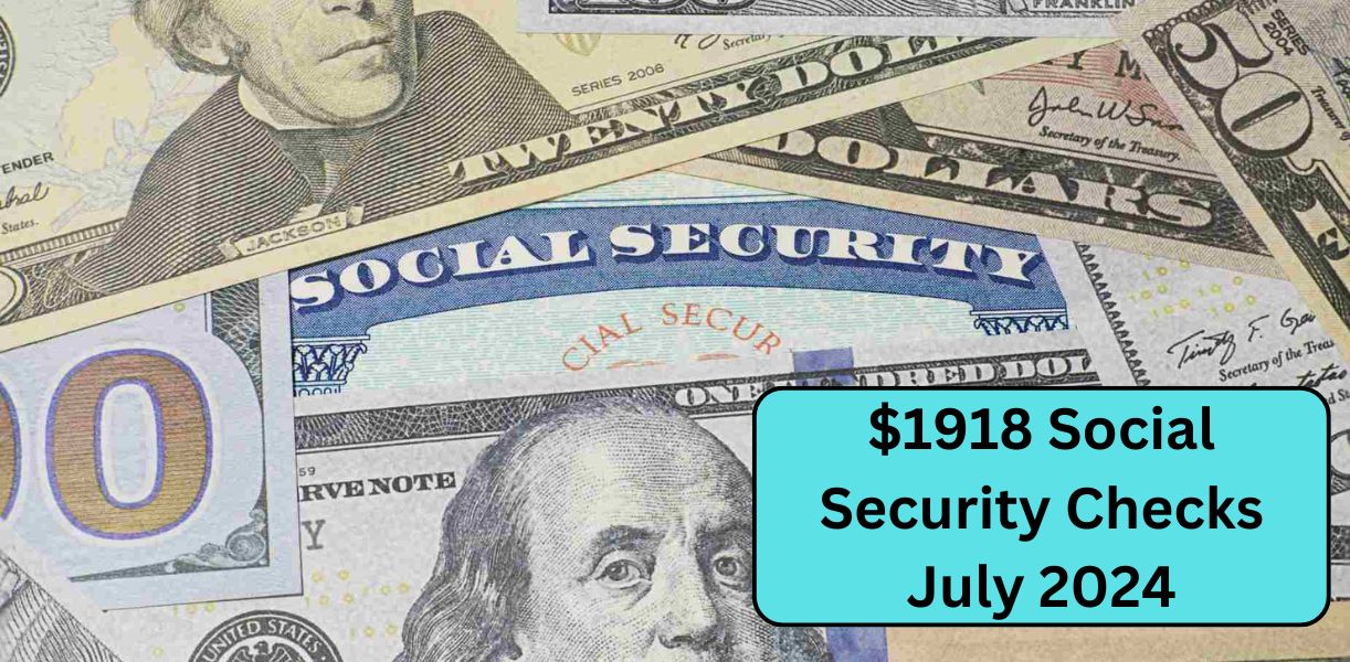 $1918 Social Security Checks July 2024