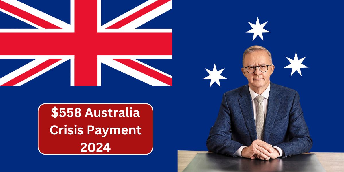 $558 Australia Crisis Payment 2024