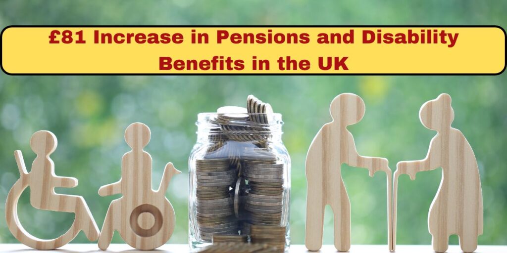 £81 Increase in Pensions and Disability Benefits in the UK