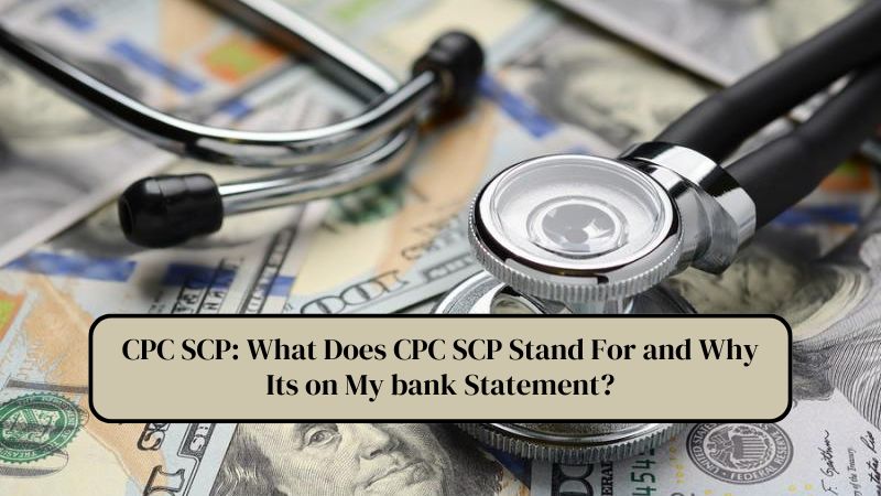 CPC SCP What Does CPC SCP Stand For and Why Its on My bank Statement