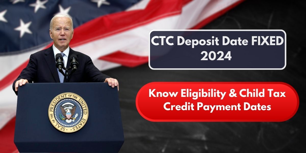 CTC Deposit Date FIXED 2024 - Know Eligibility & Child Tax Credit Payment Dates