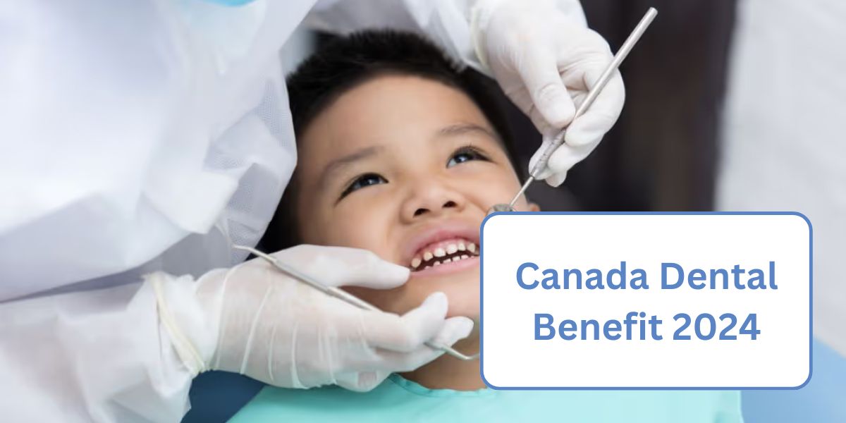 Canada Dental Benefit 2024