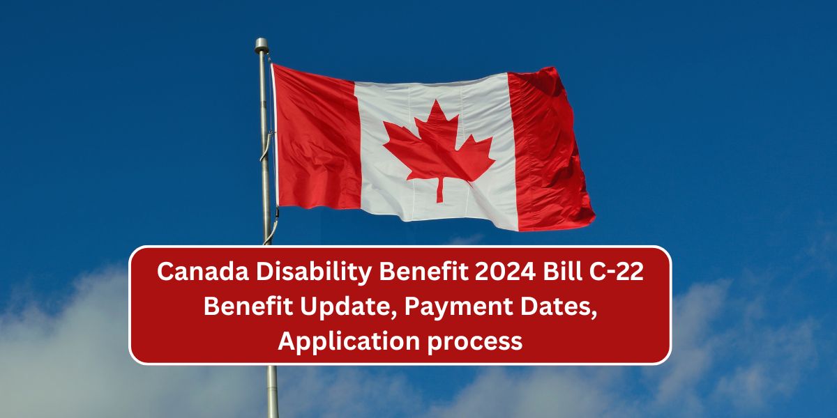 Canada Disability Benefit 2024 Bill C-22 Benefit