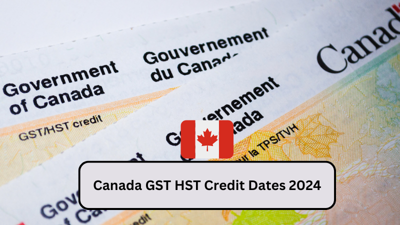 Canada GST HST Credit Dates 2024