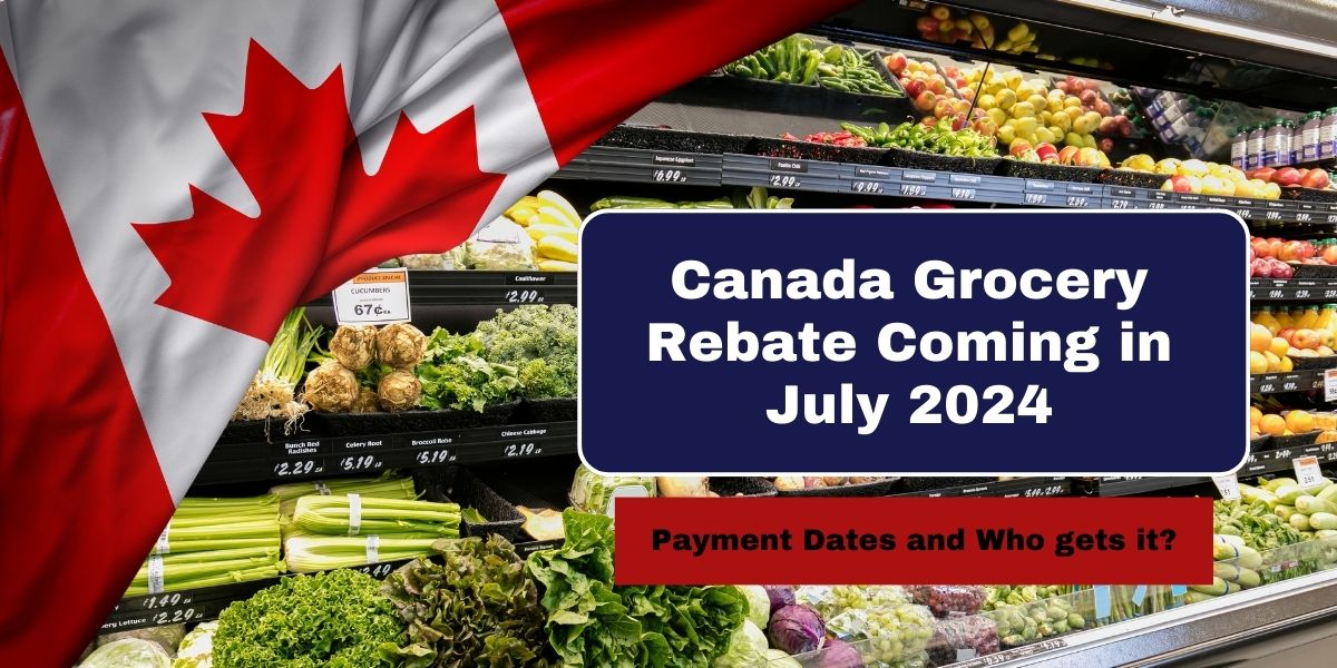 Canada Grocery Rebate Coming in July 2024