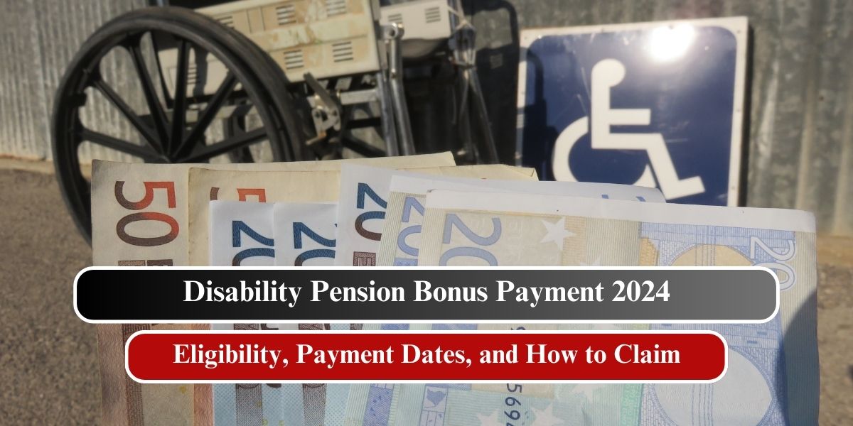 Disability Pension Bonus Payment 2024