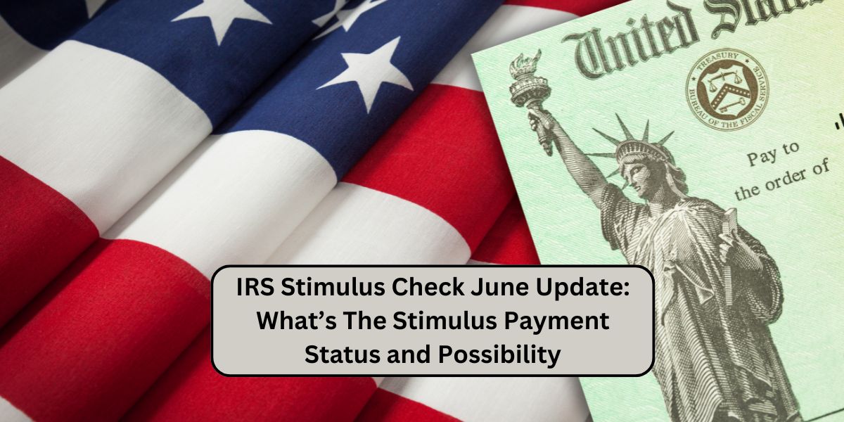 IRS Stimulus Check June Update