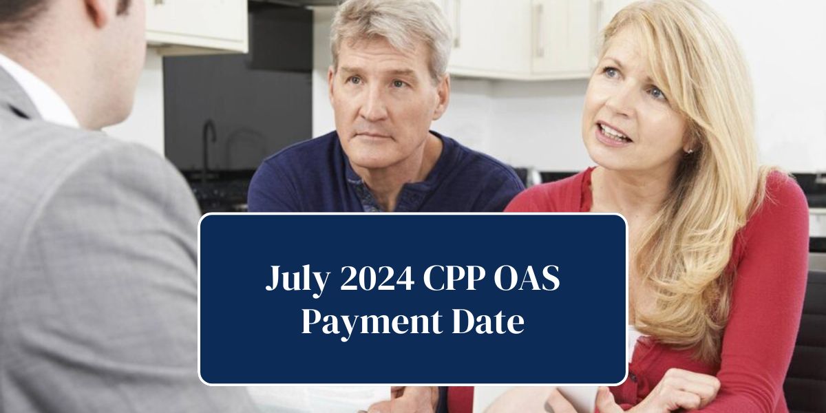 July 2024 CPP OAS Payment Date