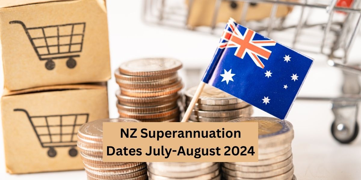 NZ Superannuation Dates July-August 2024