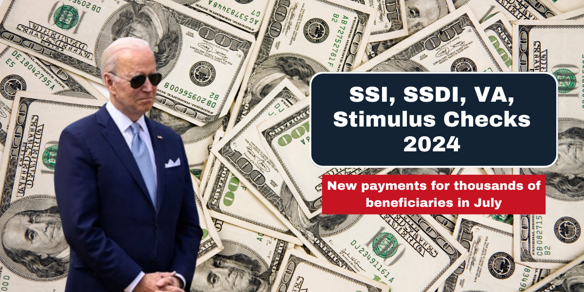 SSI, SSDI, VA, Stimulus Checks 2024: New payments for thousands of beneficiaries in July