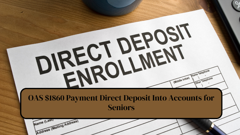 OAS $1860 Payment Direct Deposit Into Accounts