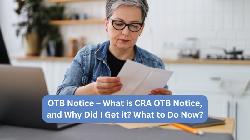 OTB Notice – What is CRA OTB Notice, and Why Did I Get it? What to Do Now