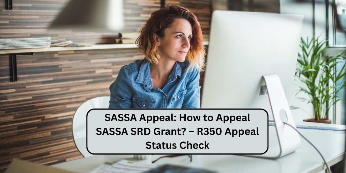 SASSA Appeal: How to Appeal SASSA SRD Grant