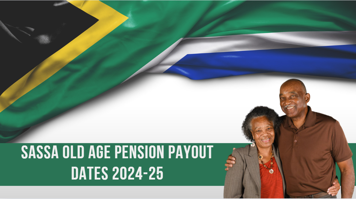 SASSA Old Age Pension Payout Dates 2024-25