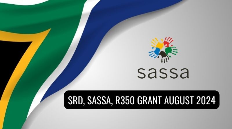 SRD, SASSA, R350 Grant August 2024