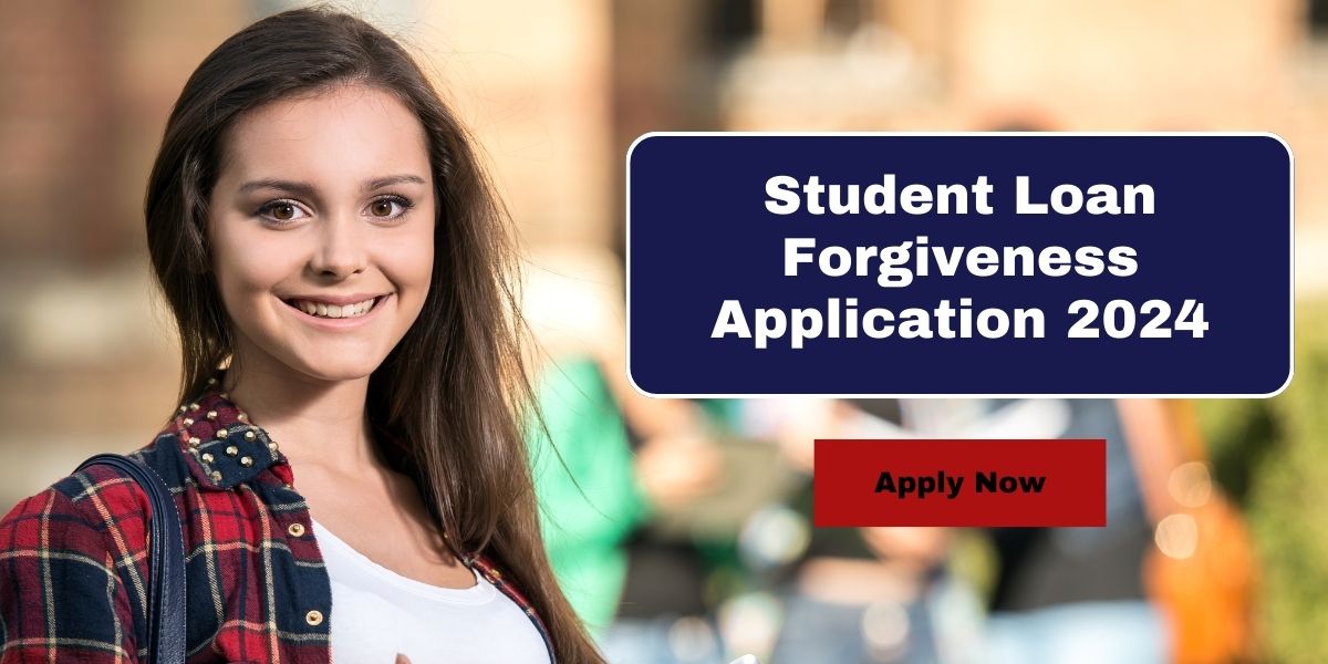 Student Loan Forgiveness Application 2024