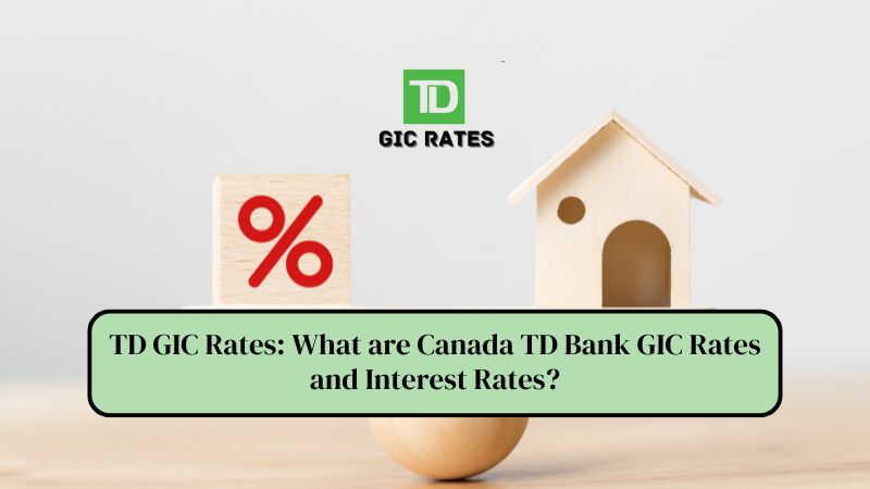 TD-GIC-Rates-What-are-Canada-TD-Bank-GIC-Rates-and-Interest-Rates