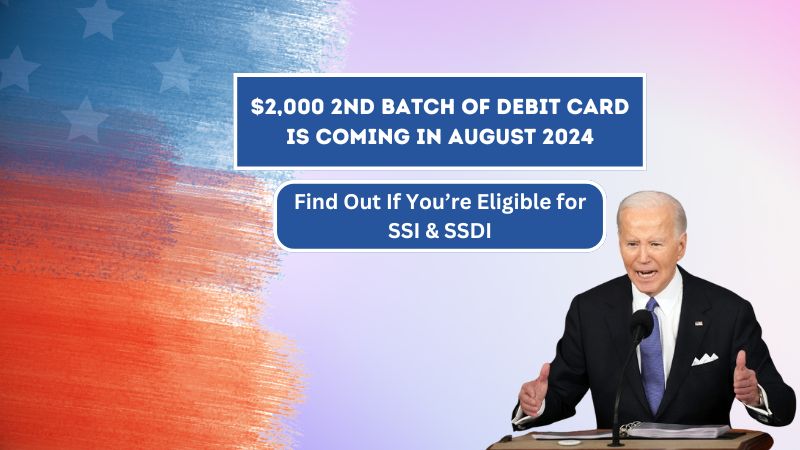 $2,000 2nd Batch Of Debit Card Is Coming In August 2024