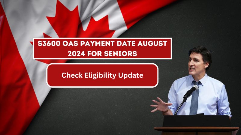 $3600 OAS Payment Date August 2024 For Seniors