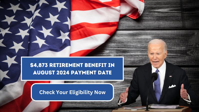 $4,873 Retirement Benefit in August 2024 Payment Date