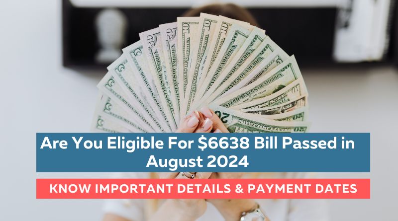 Are You Eligible For $6638 Bill Passed in August 2024