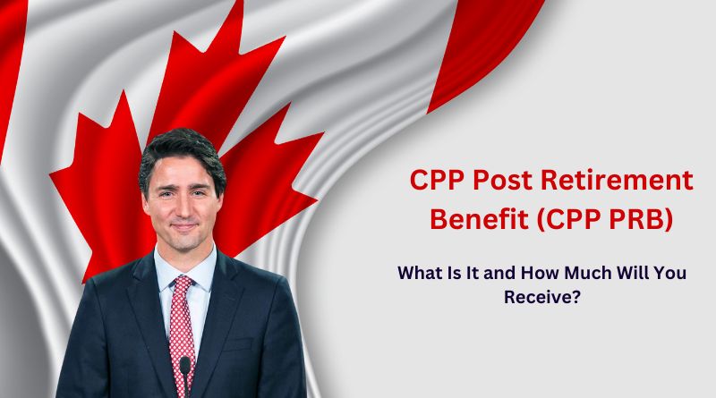 CPP Post Retirement Benefit (CPP PRB)