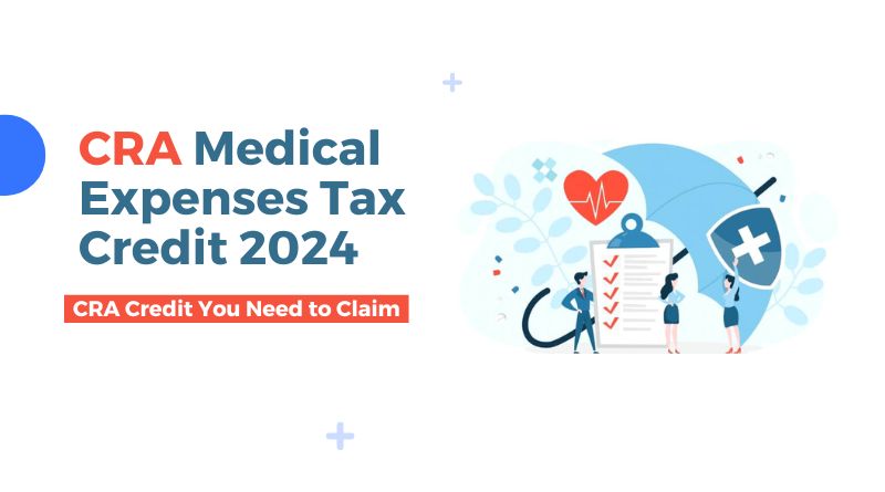 CRA Medical Expenses Tax Credit 2024