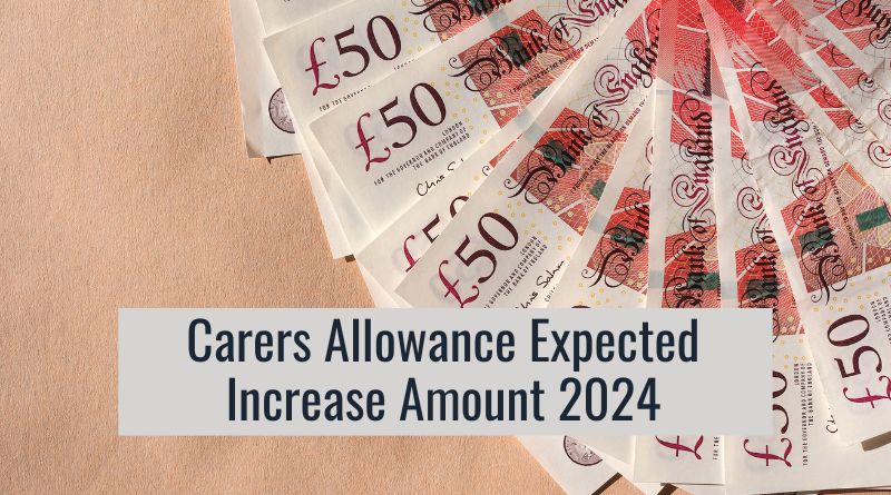 Carers Allowance Expected Increase Amount 2024