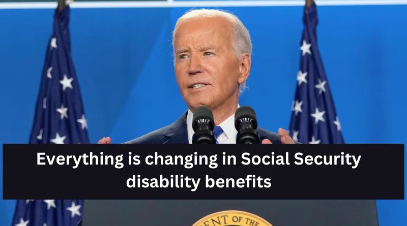 Everything is changing in Social Security disability benefits