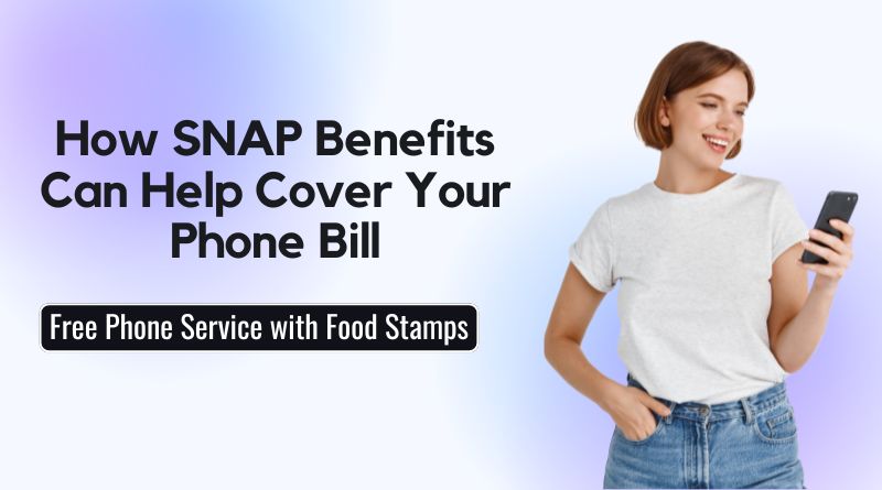 How SNAP Benefits Can Help Cover Your Phone Bill