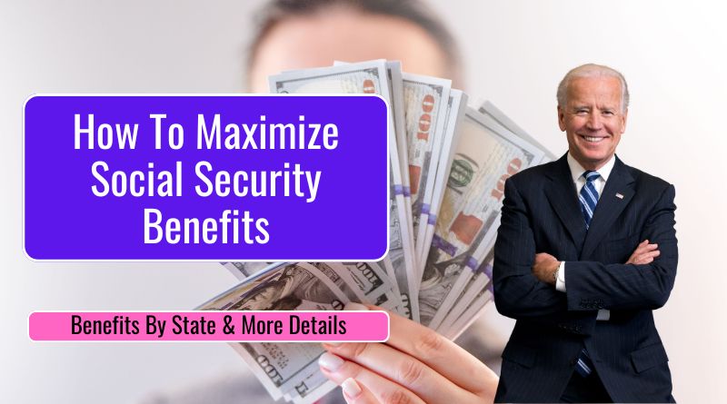 How To Maximize Social Security Benefits