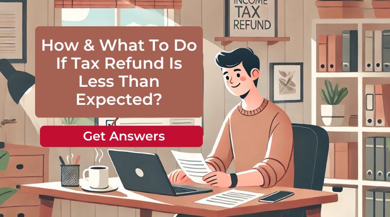 How & What To Do If Tax Refund Is Less Than Expected