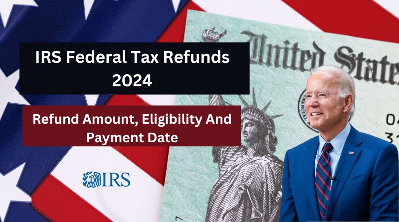 IRS Federal Tax Refunds 2024