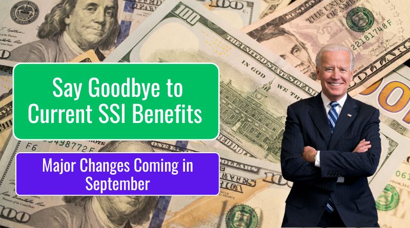 Say Goodbye to Current SSI Benefits