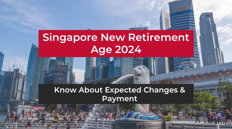 Singapore New Retirement Age 2024