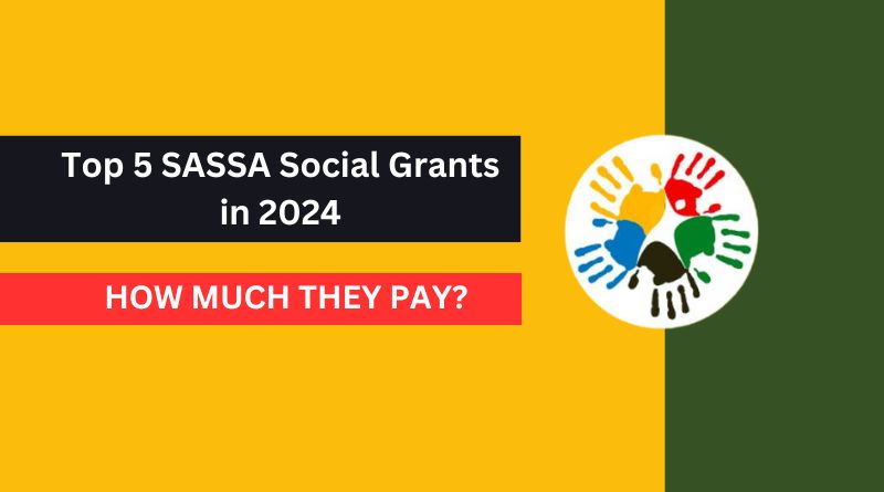 Top 5 SASSA Social Grants in 2024